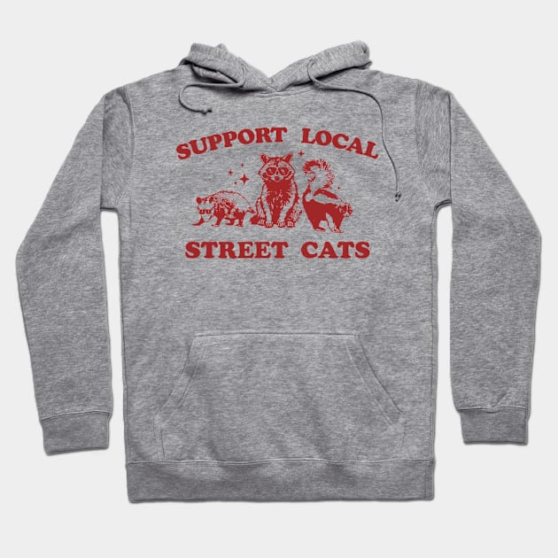 Support Your Local Street Cats Graphic T-Shirt, funny raccoon meme shirt, Vintage Raccoon T Shirt, Nostalgia Hoodie by CamavIngora
